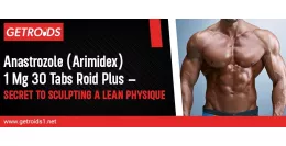 Anastrozole (Arimidex) 1 Mg 30 Tabs Roid Plus – Secret to Sculpting A Lean Physique