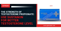 The Strength of Testosterone Propionate: Use Sustanon for Better Testosterone Level